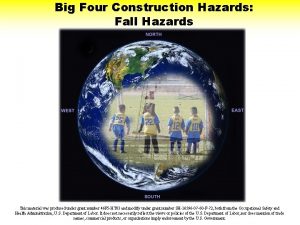 Big Four Construction Hazards Fall Hazards This material