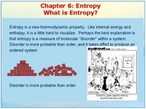 Chapter 6 Entropy What is Entropy Entropy is