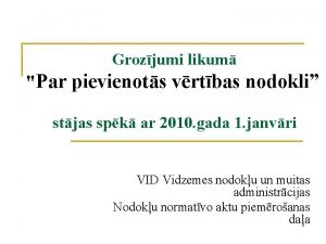 Grozjumi likum Par pievienots vrtbas nodokli stjas spk