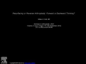 Resurfacing or Reverse Arthroplasty Forward or Backward Thinking