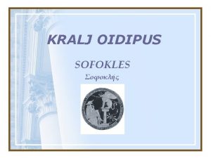 KRALJ OIDIPUS SOFOKLES TRAGEDIJA Tragedija je dramsko delo