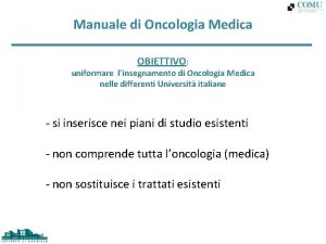 Manuale di Oncologia Medica OBIETTIVO uniformare linsegnamento di