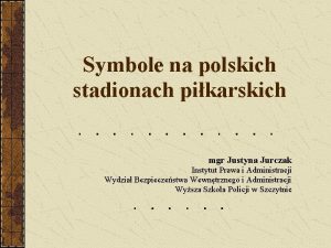 Symbole na polskich stadionach pikarskich mgr Justyna Jurczak