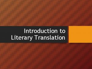 Introduction to Literary Translation Translation Translation like politics