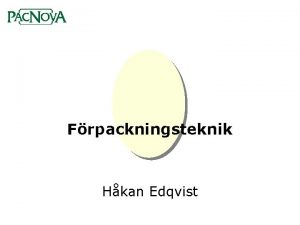 Frpackningsteknik Hkan Edqvist Frpackningsteknik Frpackningens funktioner Frpackning och