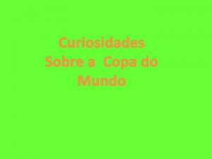 Curiosidades Sobre a Copa do Mundo Pela primeira