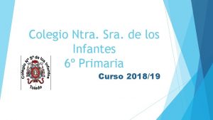 Colegio Ntra Sra de los Infantes 6 Primaria