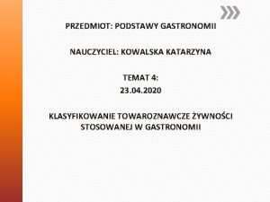 PRZEDMIOT PODSTAWY GASTRONOMII NAUCZYCIEL KOWALSKA KATARZYNA TEMAT 4