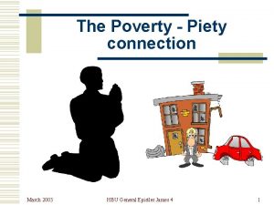 The Poverty Piety connection March 2003 HBU General