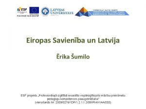 Eiropas Savienba un Latvija rika umilo ESF projekts