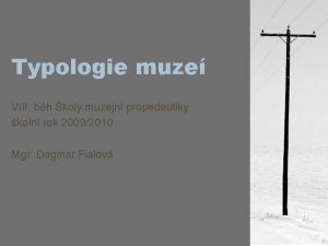 Typologie muze VIII bh koly muzejn propedeutiky koln