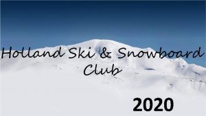 Holland Ski Snowboard Club 2020 What is the