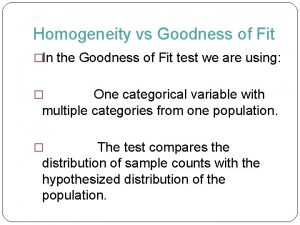 Homogeneity vs Goodness of Fit In the Goodness