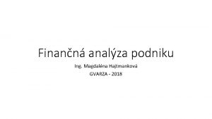 Finann analza podniku Ing Magdalna Hajtmankov GVARZA 2018