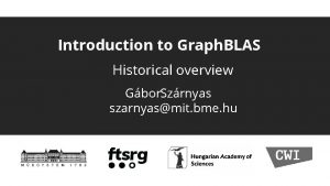 Introduction to Graph BLAS Historical overview Gbor Szrnyas