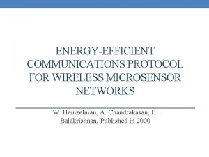 ENERGYEFFICIENT COMMUNICATIONS PROTOCOL FOR WIRELESS MICROSENSOR NETWORKS W