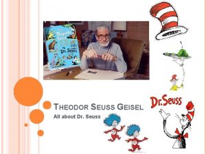 THEODOR SEUSS GEISEL All about Dr Seuss All