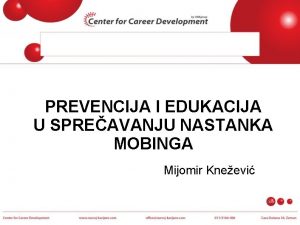 PREVENCIJA I EDUKACIJA U SPREAVANJU NASTANKA MOBINGA Mijomir