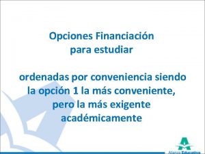 Opciones Financiacin para estudiar ordenadas por conveniencia siendo