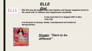 ELLE Girl Elle Girl was the largest olderteen