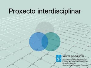Proxecto interdisciplinar Proxecto interdisciplinar Traballo de investigacin en