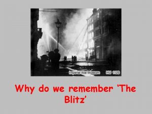 Why do we remember The Blitz Listen to
