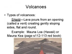 Volcanoes Types of volcanoes ShieldLava pours from an