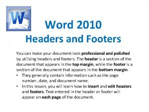 Word 2010 Headers and Footers You can make