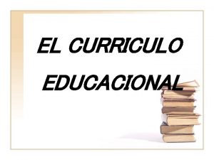 EL CURRICULO EDUCACIONAL QU SIGNIFICA CURRCULO Del plural