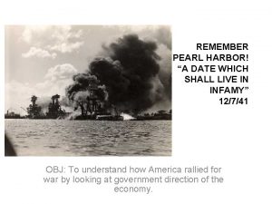 REMEMBER PEARL HARBOR A DATE WHICH SHALL LIVE