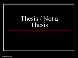 Thesis Not a Thesis Writingworkshopland com A Thesis