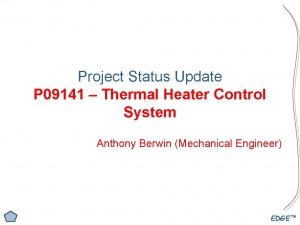 Project Status Update P 09141 Thermal Heater Control