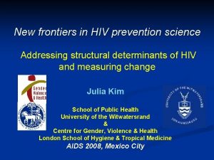 New frontiers in HIV prevention science Addressing structural