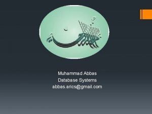 Muhammad Abbas Database Systems abbas aricsgmail com Recap