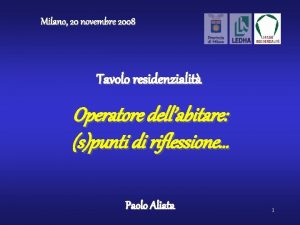 Milano 20 novembre 2008 Tavolo residenzialit Operatore dellabitare