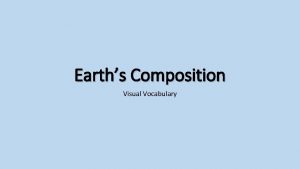 Earths Composition Visual Vocabulary Standards SC 912 E