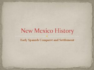 New Mexico History Early Spanish Conquest and Settlement