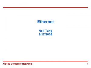 Ethernet Neil Tang 9172008 CS 440 Computer Networks