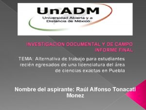 INVESTIGACION DOCUMENTAL Y DE CAMPO INFORME FINAL TEMA