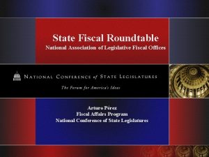 State Fiscal Roundtable National Association of Legislative Fiscal