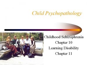Child Psychopathology Childhood Schizophrenia Chapter 10 Learning Disability