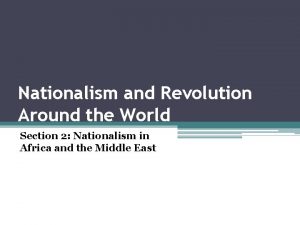 Nationalism and Revolution Around the World Section 2