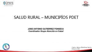 SALUD RURAL MUNICIPOS PDET JOSE ANTONIO GUTIERREZ FONSECA