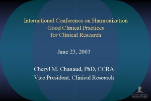 International Conference on Harmonization Good Clinical Practices for