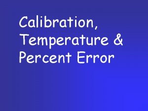 Calibration Temperature Percent Error What is Calibration calibration