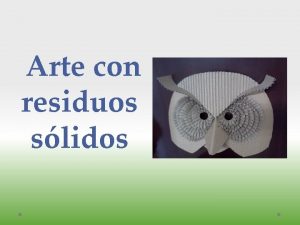 Arte con residuos slidos Habilidad y Creatividad con