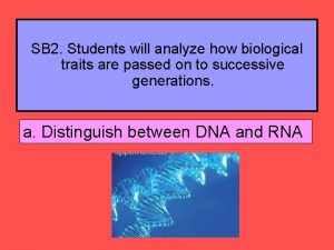 SB 2 Students will analyze how biological traits