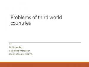 Problems of third world countries By Dr Rishu