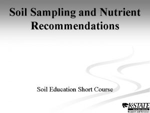 Soil Sampling and Nutrient Recommendations Soil Education Short