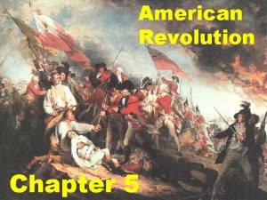 American Revolution Chapter 5 nd 2 Continental Congress